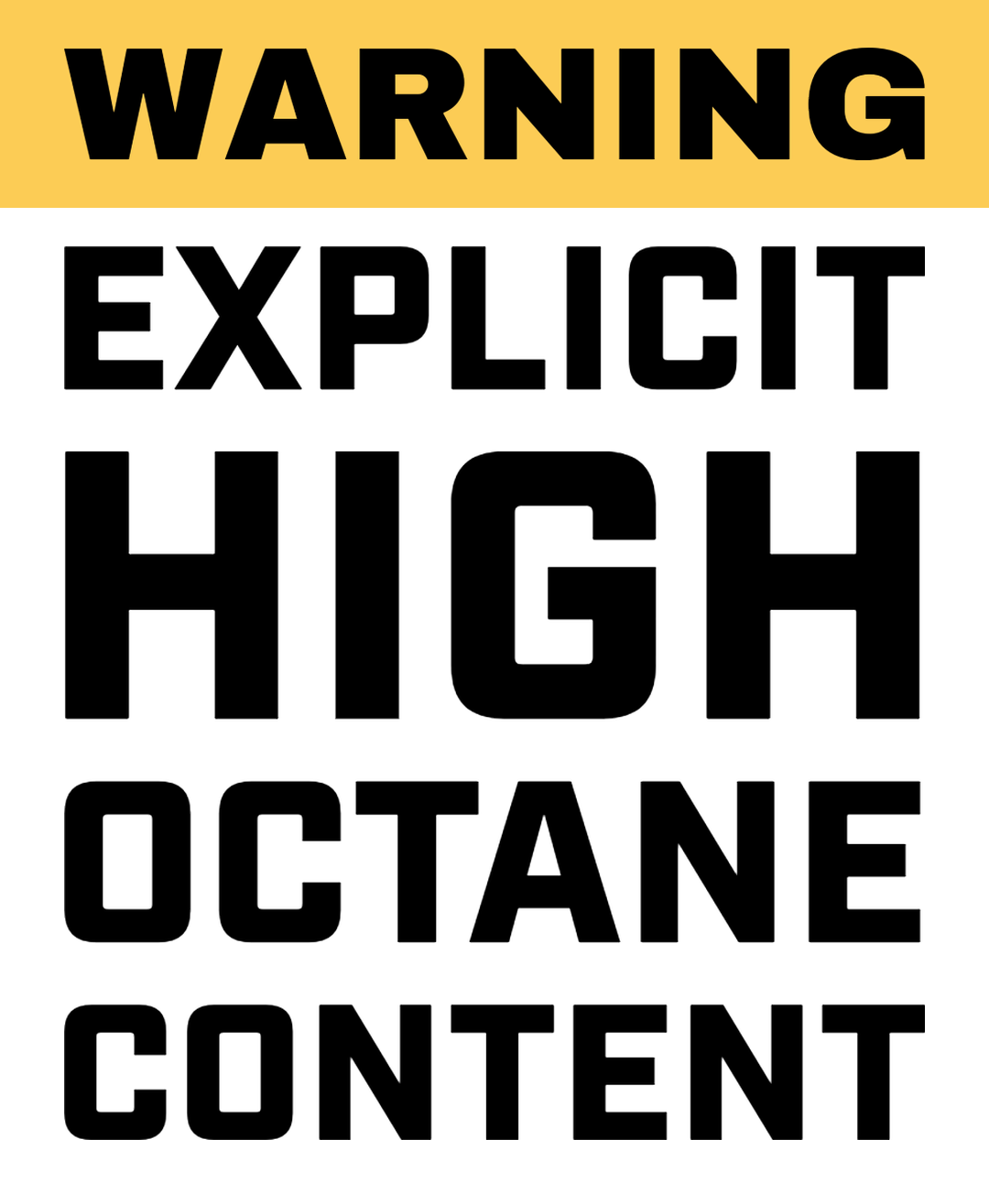 Warning: explicit high octane content